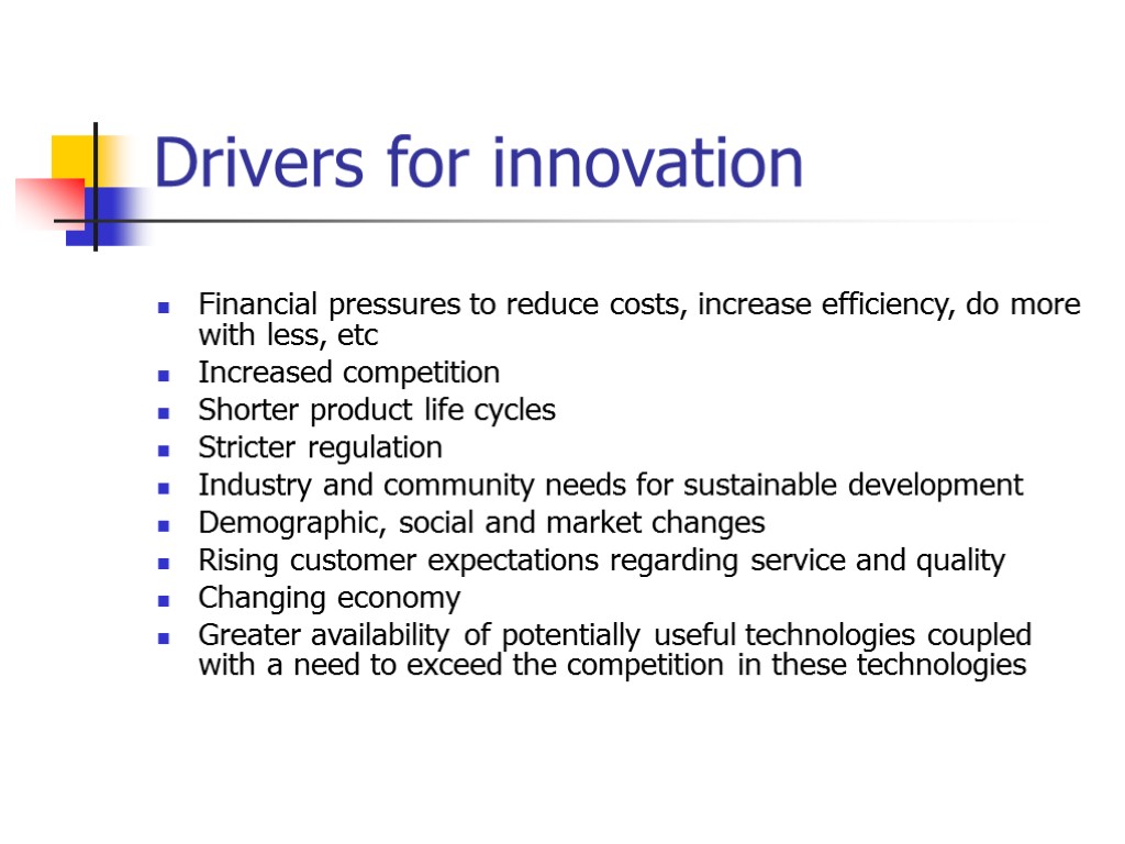 Drivers for innovation Financial pressures to reduce costs, increase efficiency, do more with less,